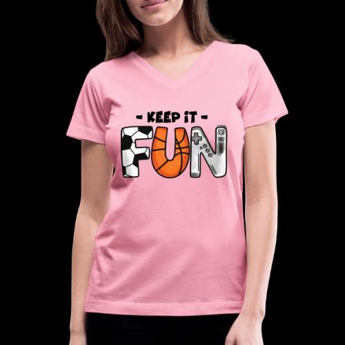 Keep It Fun: Sports & Gaming - Women's V-Neck T-Shirt