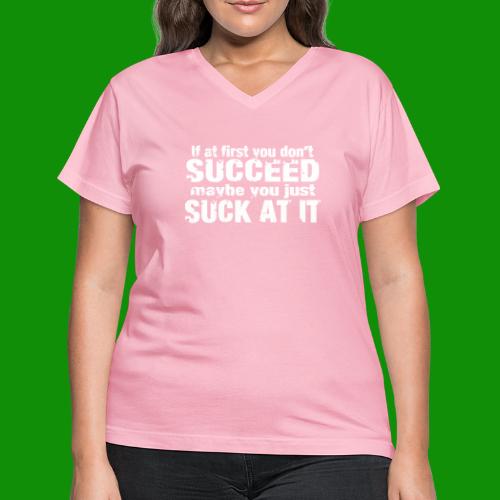Maybe You Just Suck - Women's V-Neck T-Shirt