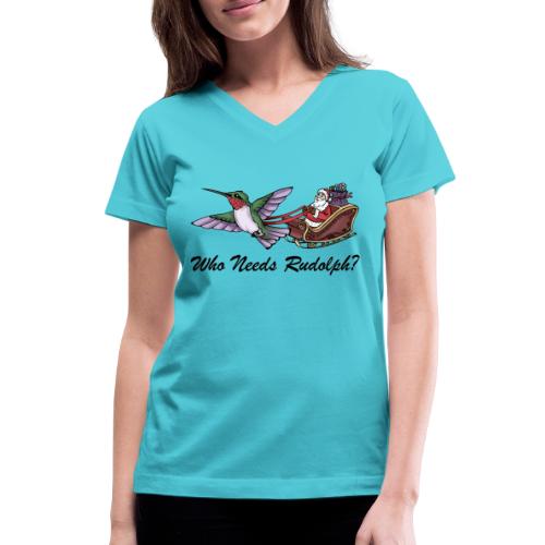 Who Needs Rudoplh? - Women's V-Neck T-Shirt