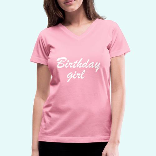 Birthday Girl W - Women's V-Neck T-Shirt