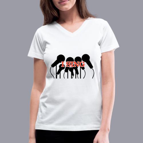 I SING - Women's V-Neck T-Shirt