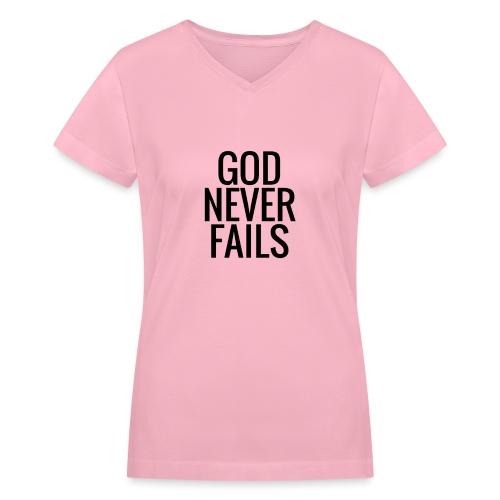 God Never Fails T Shirt - Women's V-Neck T-Shirt