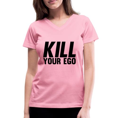 Kill Your Ego - Women's V-Neck T-Shirt