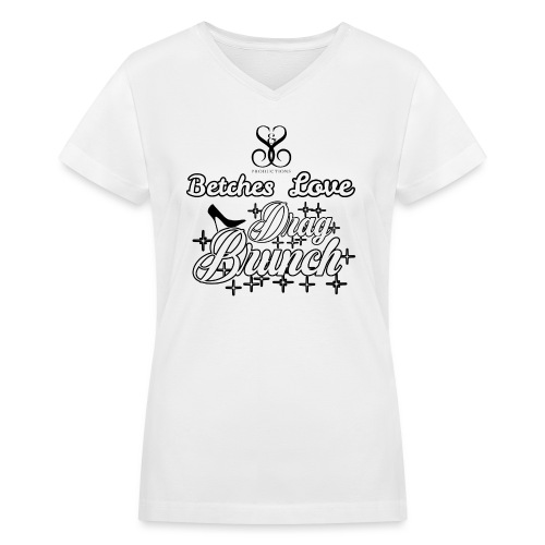 betches love brunch - Women's V-Neck T-Shirt