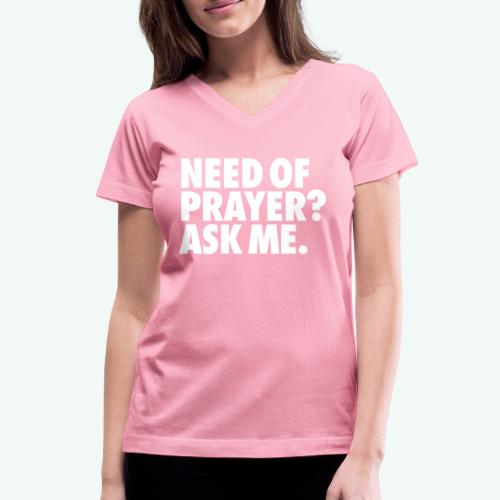NEED OF PRAYER - Women's V-Neck T-Shirt