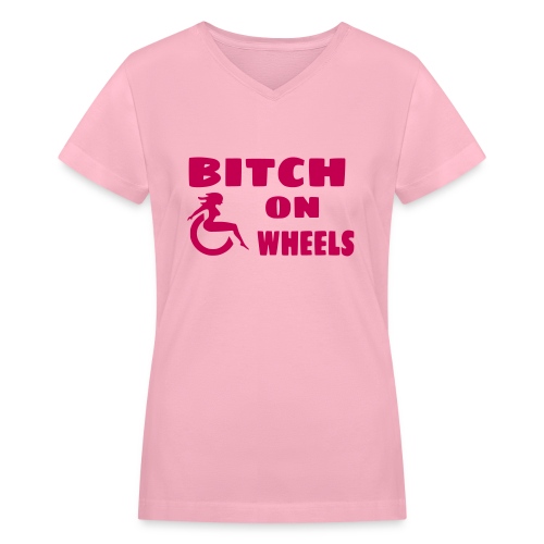 Bitch on wheels. Wheelchair humor - Women's V-Neck T-Shirt