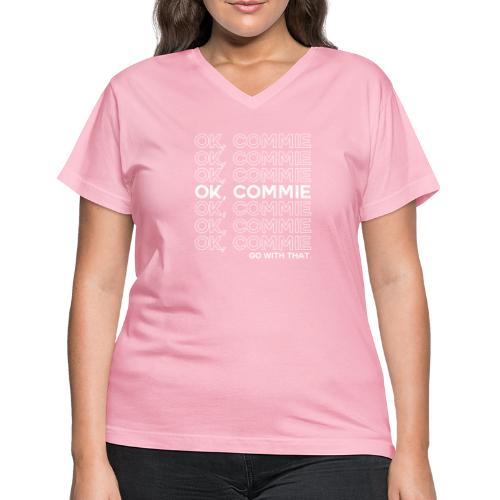 OK, COMMIE (White Lettering) - Women's V-Neck T-Shirt