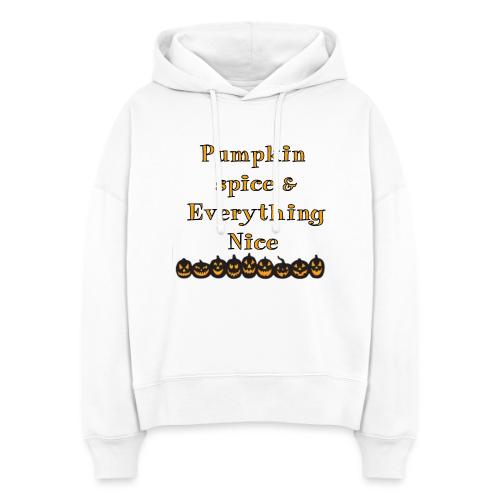 Pumpkin spice& everything nice - Stanley/Stella Nora Women's Organic Hoodie