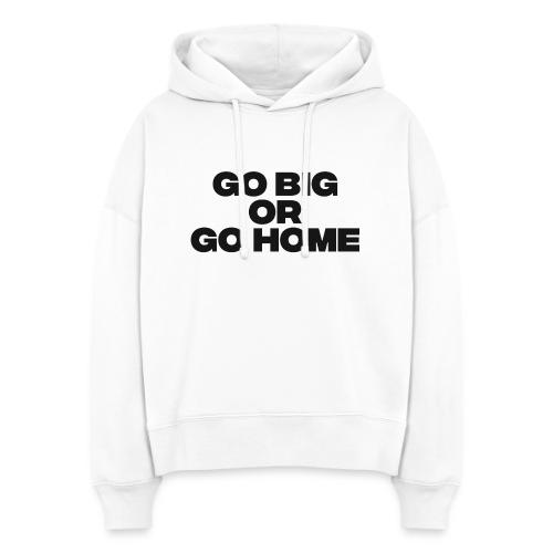 go big or go home - Stanley/Stella Nora Women's Organic Hoodie