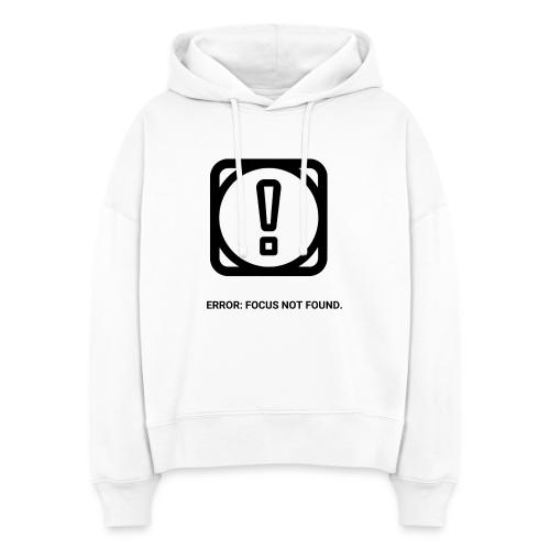 ERROR: FOCUS NOT FOUND T-Shirt | Funny Remote Work - Stanley/Stella Nora Women's Organic Hoodie