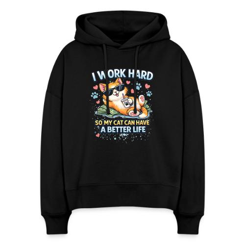 I Work Hard So My Cat Can Have a Better Life - Stanley/Stella Nora Women's Organic Hoodie