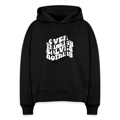 Overthinking Solves Nothing - Stanley/Stella Nora Women's Organic Hoodie