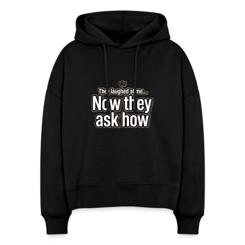 They Laughed at Me Now They Ask How | Motivational - Stanley/Stella Nora Women's Organic Hoodie