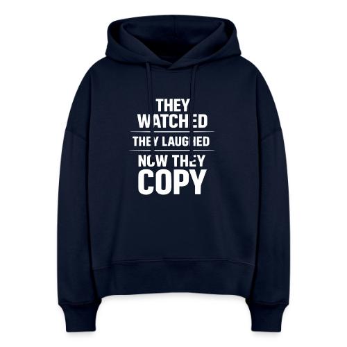 They Watched They Laughed Now They Copy Tee - Stanley/Stella Nora Women's Organic Hoodie