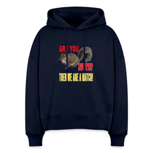 Are You Nuts? Then we are a match! - Stanley/Stella Nora Women's Organic Hoodie