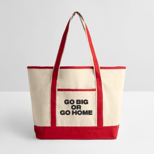 go big or go home - Large Canvas Deluxe Tote