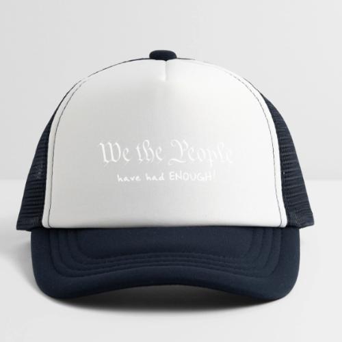We the People Have Had Enough - Kid's Trucker Cap