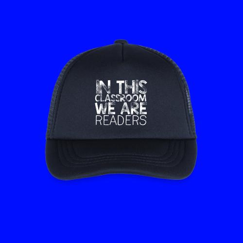 In This Classroom We Are Readers Teacher Pillow - Kid's Trucker Cap