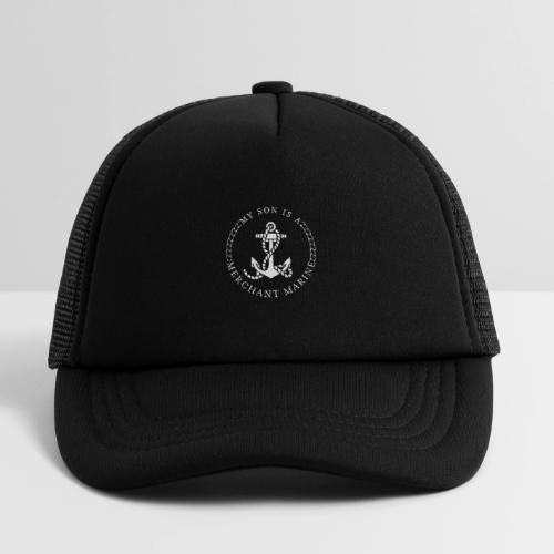 MY SON IS A MERCHANT MARINE - Kid's Trucker Cap