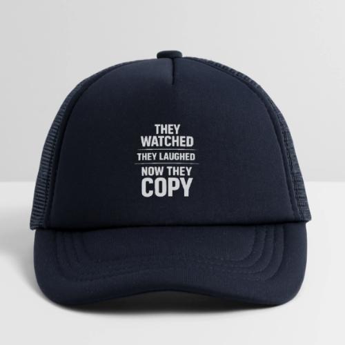 They Watched They Laughed Now They Copy Tee - Kid's Trucker Cap