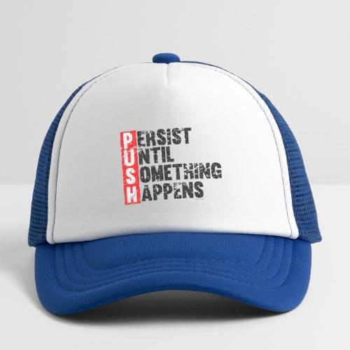 Push Retro = Persist Until Something Happens - Kid's Trucker Cap