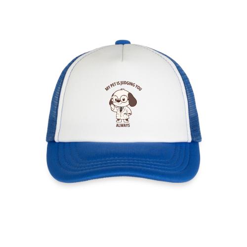 My Pet Is Judging You Always T-Shirt | Sarcastic C - Kid's Trucker Cap