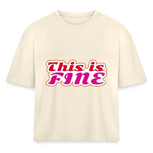 This Is Fine - Women's Heavyweight Cropped T-Shirt