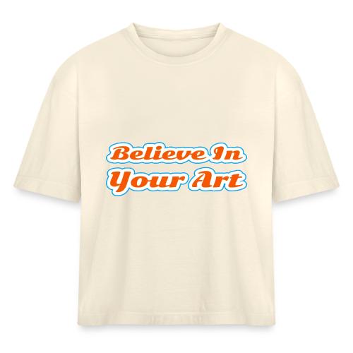 Believe in Your Art — Creative Glow Script - Women's Heavyweight Cropped T-Shirt
