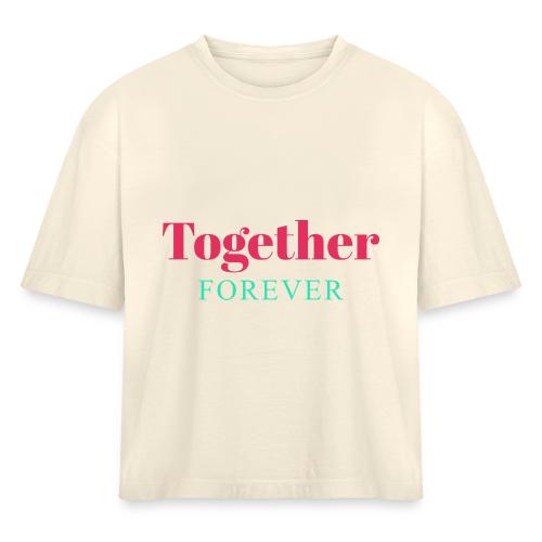 Together Forever Love Quote Design - Women's Heavyweight Cropped T-Shirt