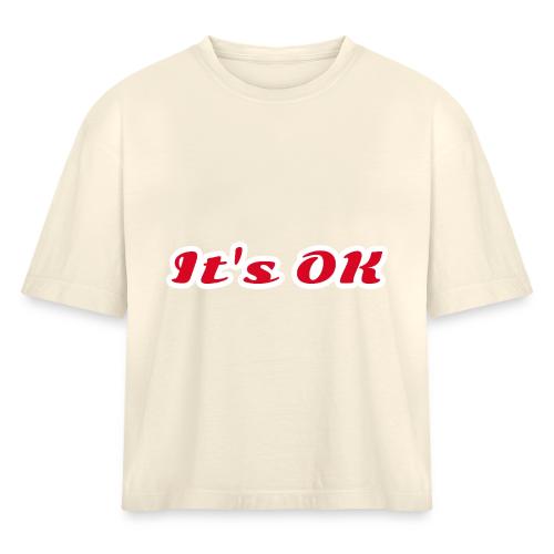 It’s OK Statement - Women's Heavyweight Cropped T-Shirt