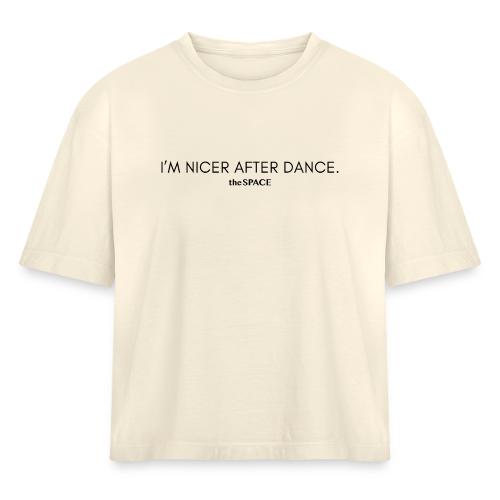 Nicer after dance - Women's Heavyweight Cropped T-Shirt