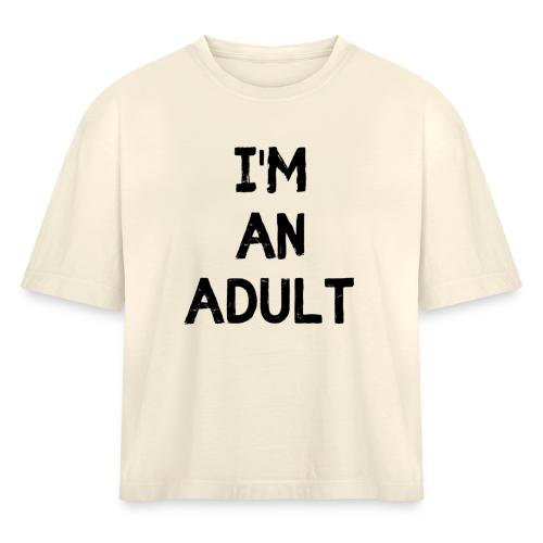 I'M AN ADULT t-shirt - Women's Heavyweight Cropped T-Shirt