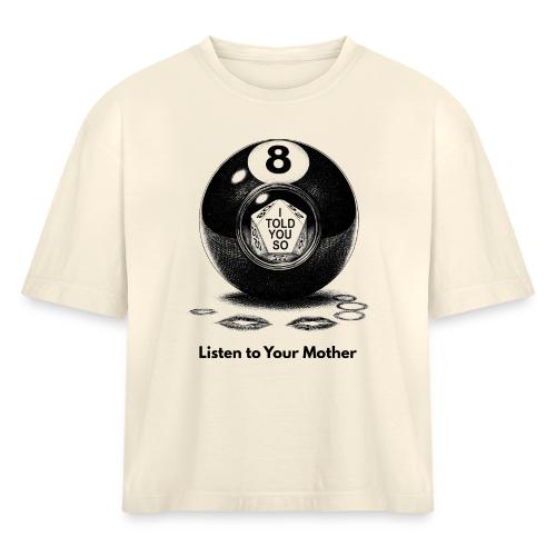 Sarcastic Mom T-Shirt Magic 8-Ball Oracle - Women's Heavyweight Cropped T-Shirt
