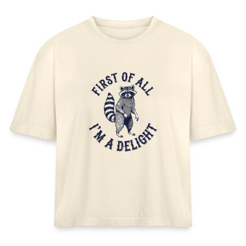 Funny Raccoon Tee – First Of All I'm A Delight - Women's Heavyweight Cropped T-Shirt