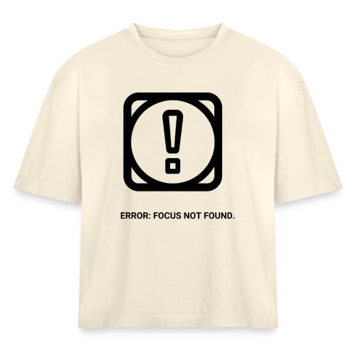 ERROR: FOCUS NOT FOUND T-Shirt | Funny Remote Work - Women's Heavyweight Cropped T-Shirt