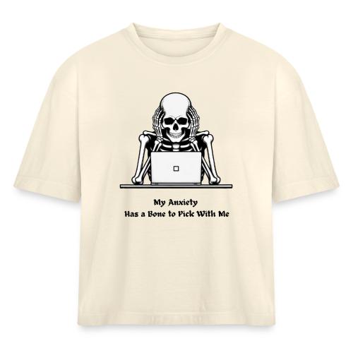 My Anxiety Has a Bone to Pick With Me T-Shirt - Women's Heavyweight Cropped T-Shirt
