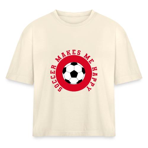 Soccer Makes Me Happy – Football Joy Graphic - Women's Heavyweight Cropped T-Shirt