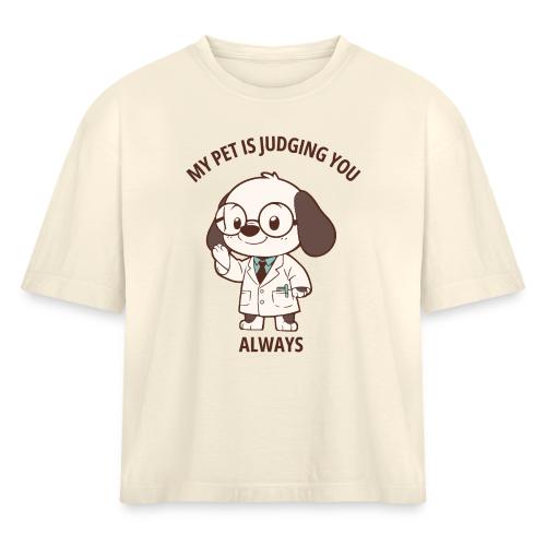 My Pet Is Judging You Always T-Shirt | Sarcastic C - Women's Heavyweight Cropped T-Shirt