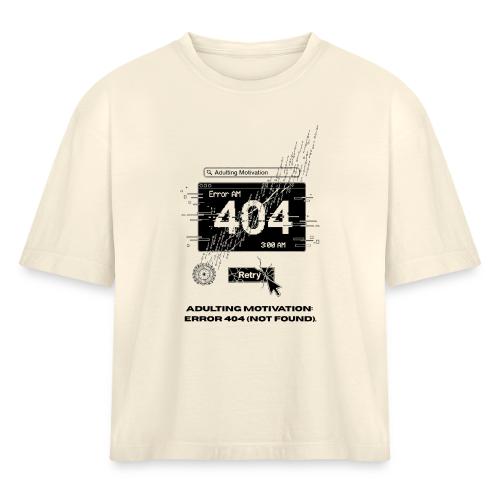 Adulting Motivation: Error 404 T-Shirt - Women's Heavyweight Cropped T-Shirt