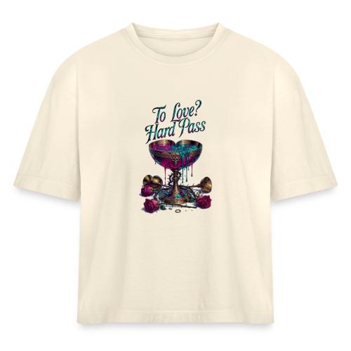 To Love? Hard Pass T-Shirt - Women's Heavyweight Cropped T-Shirt