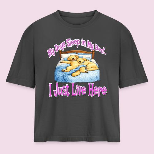 My Dogs Sleep in My Bed I Just Live Here - Women's Heavyweight Cropped T-Shirt