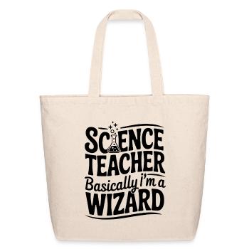 Science Teacher Basically I’m a Wizard - Eco-Friendly Cotton Tote - natural - Front