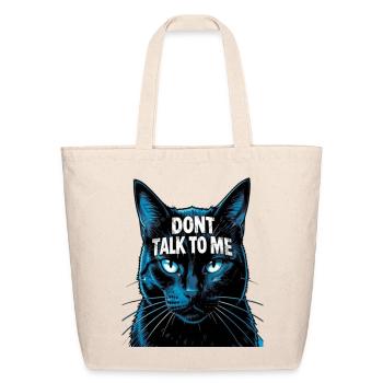 Blue Cat, Dont Talk to me,fuunny cat  - Eco-Friendly Cotton Tote - natural - Front