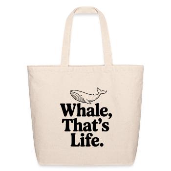 Whale, That's Life. - Eco-Friendly Cotton Tote - natural - Front
