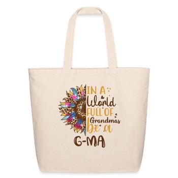 In a World Full of Grandmas Be a G-MA - Eco-Friendly Cotton Tote - natural - Front