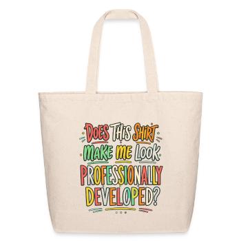 Does This Shirt Make Me Look Professionally Develo - Eco-Friendly Cotton Tote - natural - Front
