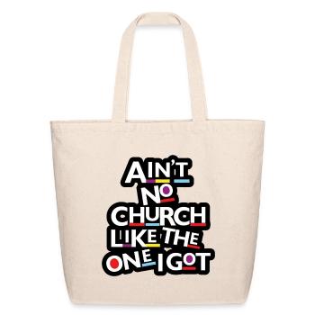 Ain't No Church Like The One I Got - Eco-Friendly Cotton Tote - natural - Front