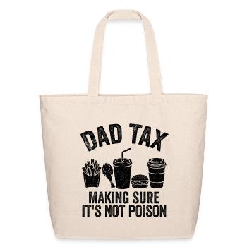 Dad Tax Making Sure It's Not Poison - Eco-Friendly Cotton Tote - natural - Front