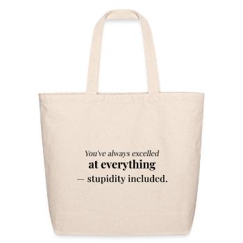 You've Always Excelled — Stupidity Included - Eco-Friendly Cotton Tote - natural - Front