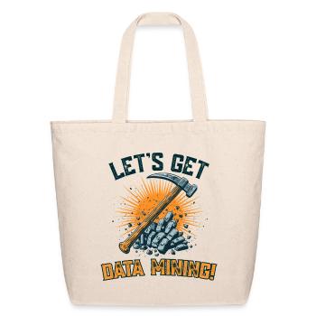 Let's Get Data Mining - Eco-Friendly Cotton Tote - natural - Front